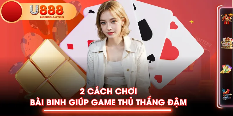 2 cách chơi Bài Binh giúp game thủ thắng đậm