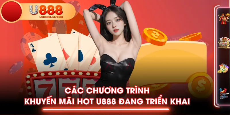 Các chương trình khuyến mãi hot U888 đang triển khai