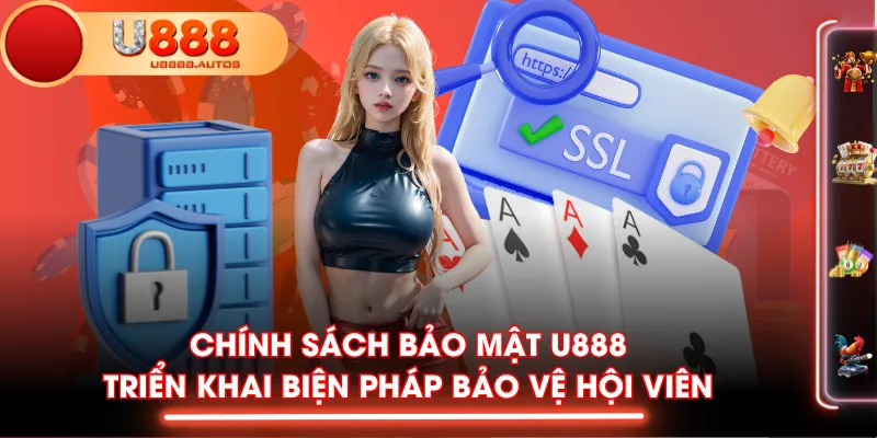 Chính sách bảo mật U888 triển khai biện pháp bảo vệ hội viên