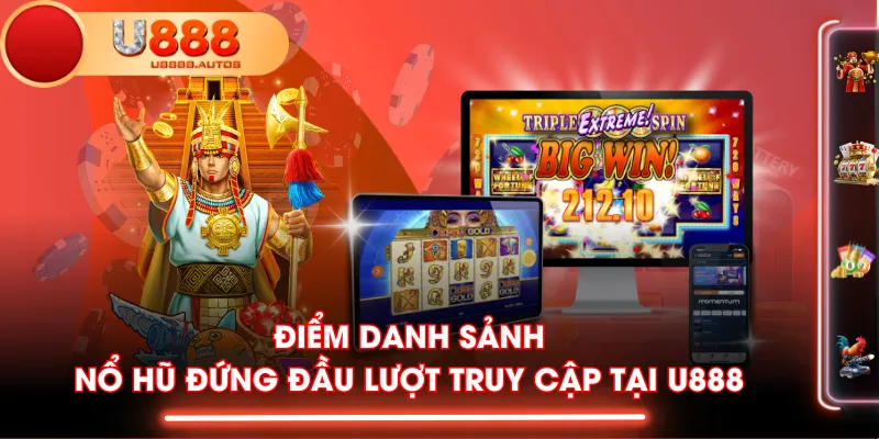 Điểm danh sảnh Nổ Hũ đứng đầu lượt truy cập tại U888