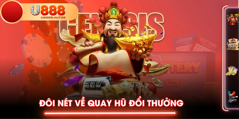 Đôi nét về quay hũ đổi thưởng