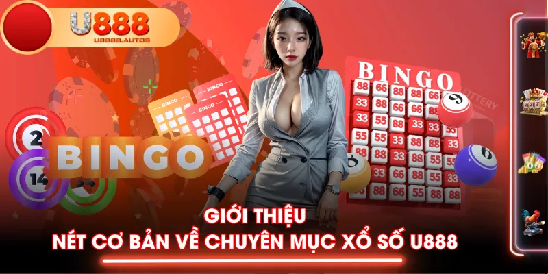 Giới thiệu nét cơ bản về chuyên mục Xổ Số U888