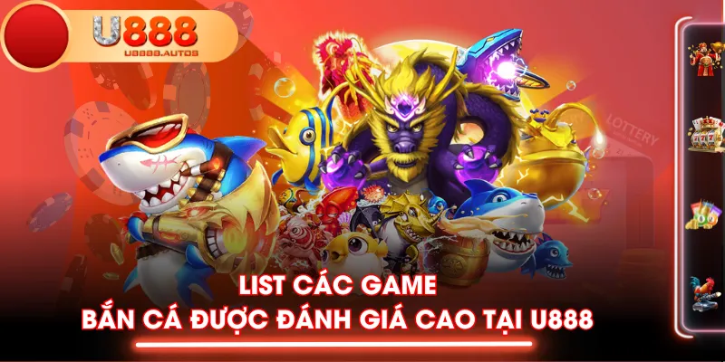 List các game Bắn Cá được đánh giá cao tại U888