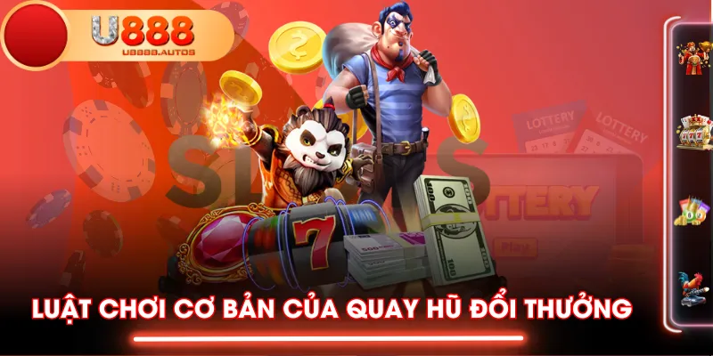 Luật chơi cơ bản của quay hũ đổi thưởng