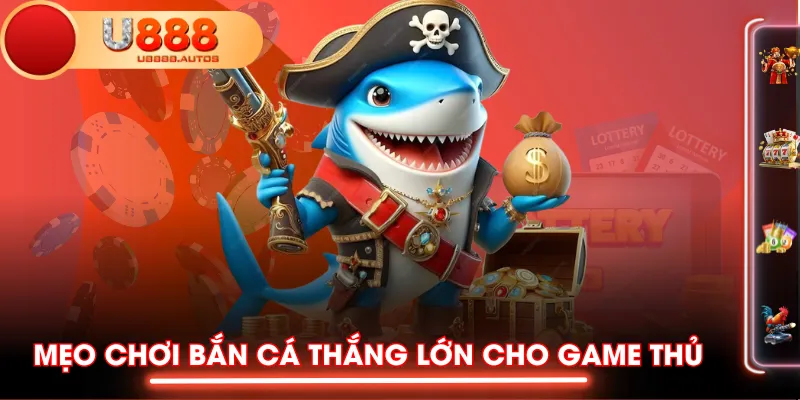 Mẹo chơi Bắn Cá thắng lớn cho game thủ