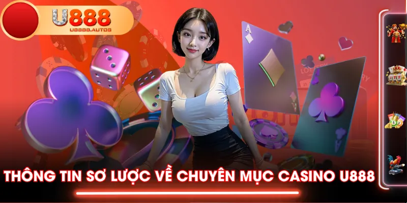 Thông tin sơ lược về chuyên mục Casino U888