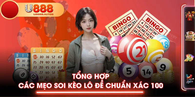 Tổng hợp các mẹo soi kèo lô đề chuẩn xác 100