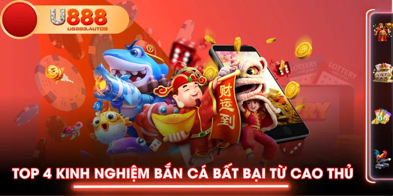 Top 4 kinh nghiệm bắn cá bất bại từ cao thủ